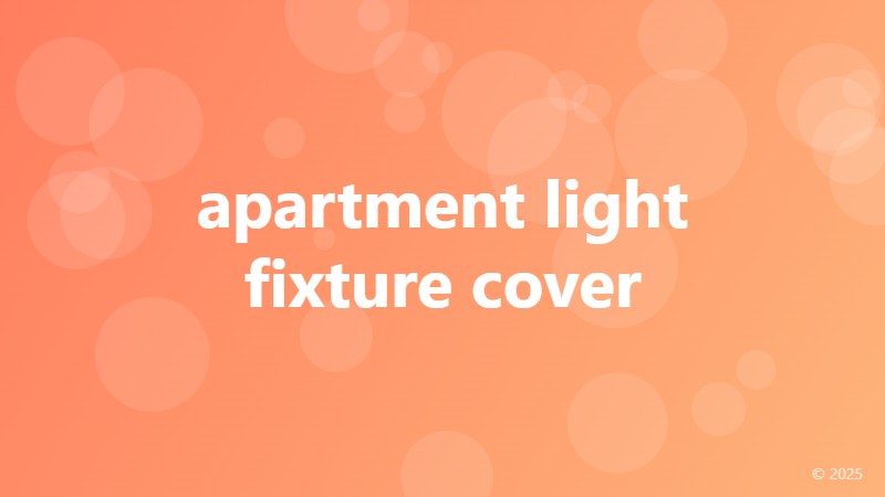 apartment light fixture cover