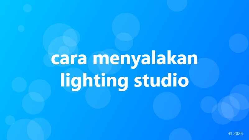 cara menyalakan lighting studio