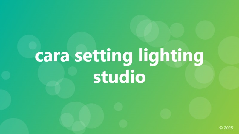 cara setting lighting studio