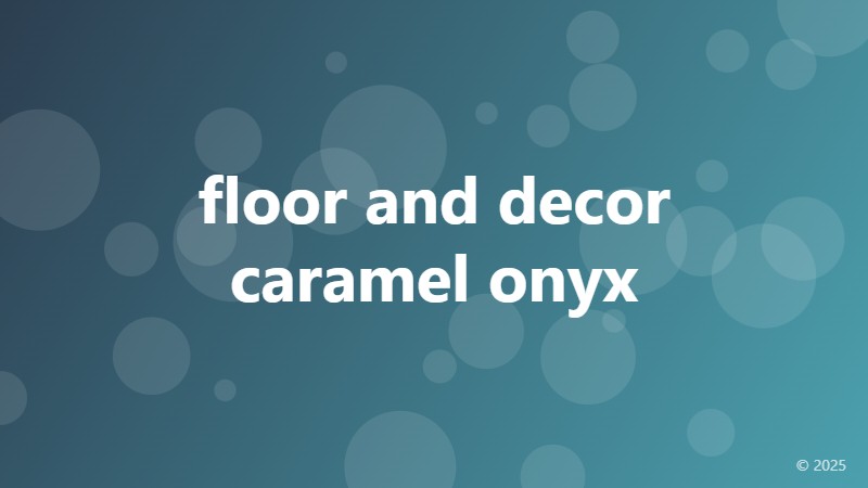 floor and decor caramel onyx