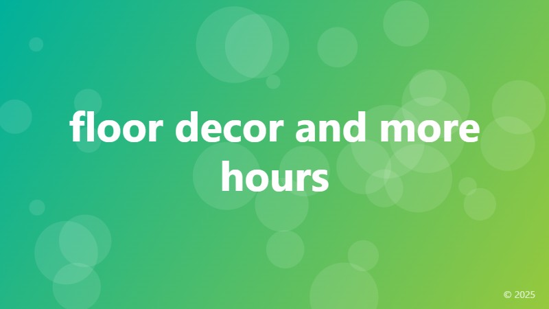 floor decor and more hours