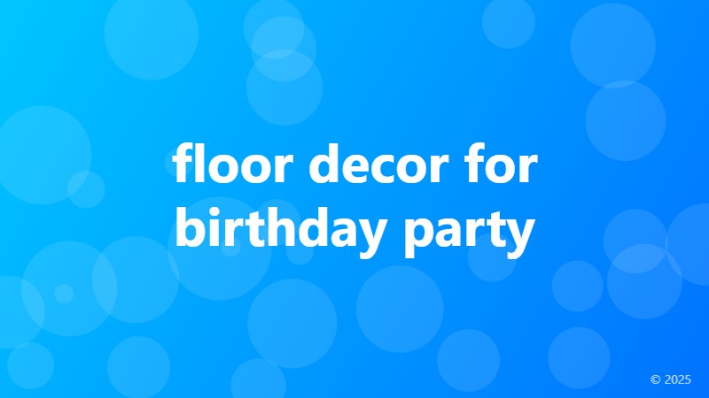floor decor for birthday party