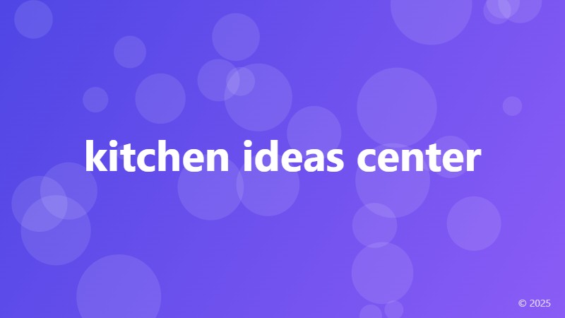 kitchen ideas center