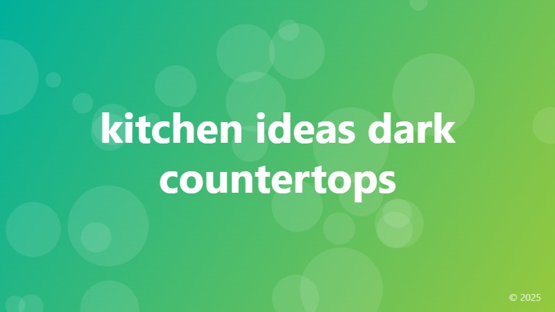 kitchen ideas dark countertops