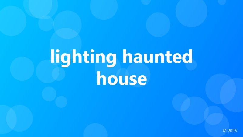 lighting haunted house