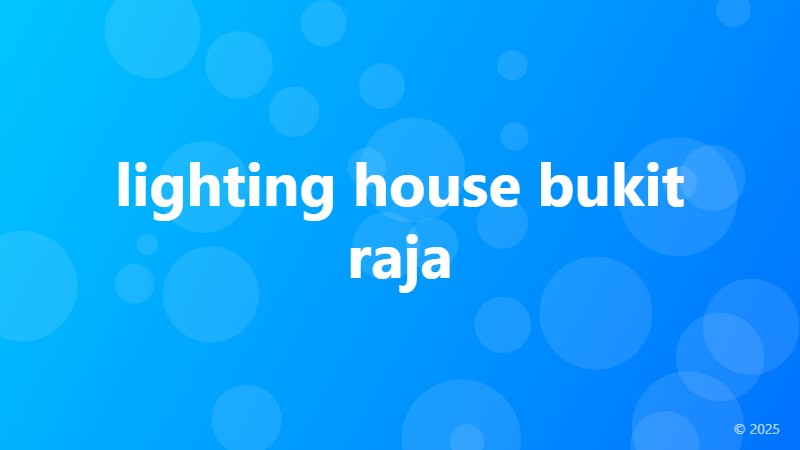 lighting house bukit raja