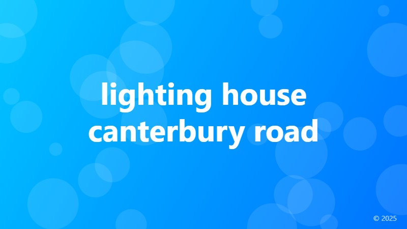 lighting house canterbury road