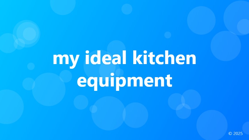 my ideal kitchen equipment